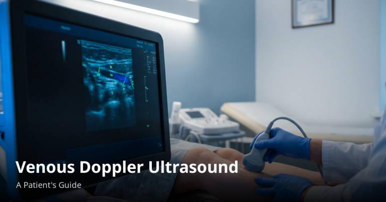 Read more about the article Venous Doppler Ultrasound — What Patients Need to Know